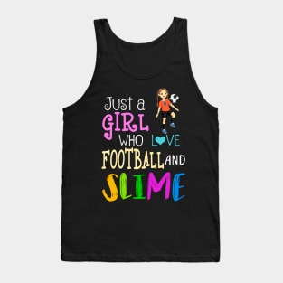 Just A Girl Who Loves Football And Slime Tank Top